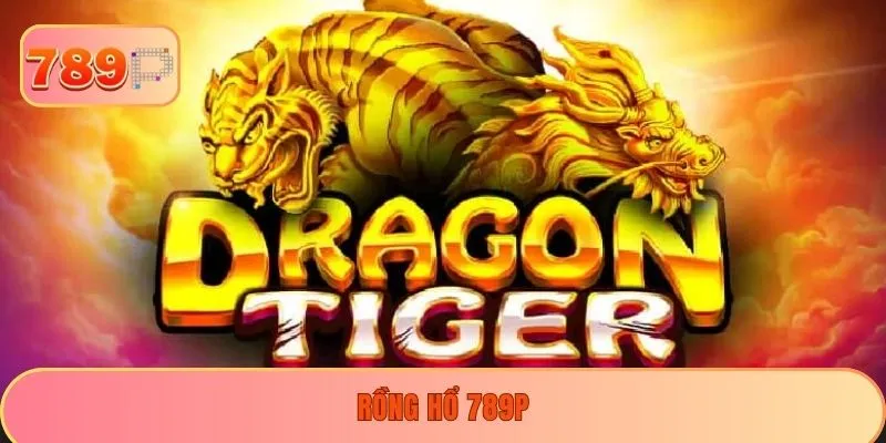 Rồng Hổ 789P
